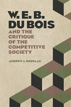 W.E.B. Du Bois and the Critique of the Competitive Society